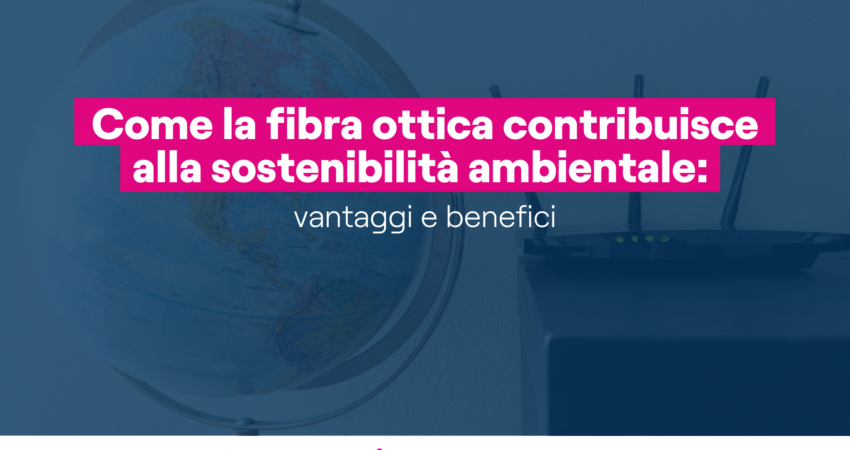 fibra ottica vantaggi e benefici