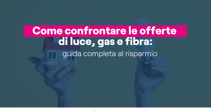 confrontare le offerte di luce, gas e fibra